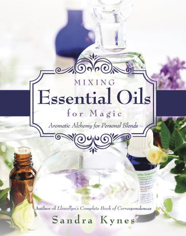 Mixing Essential Oils for Magic - Sandra Kynes