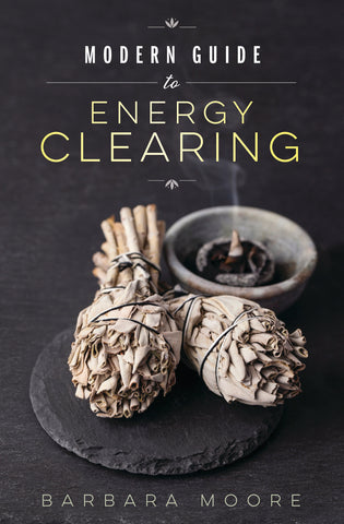 Modern Guide to Energy Clearing - Barbara Moore