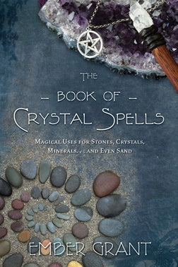 Book of Crystal Spells - Grant Ember