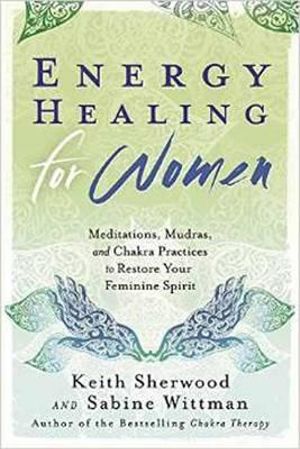 Energy Healing for Woman (Book) - Keith Sherwood and Sabine Whitman