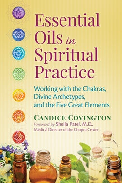 Essential Oils in the Spiritual Practice - Candice Covington
